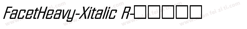 FacetHeavy-Xitalic R字体转换